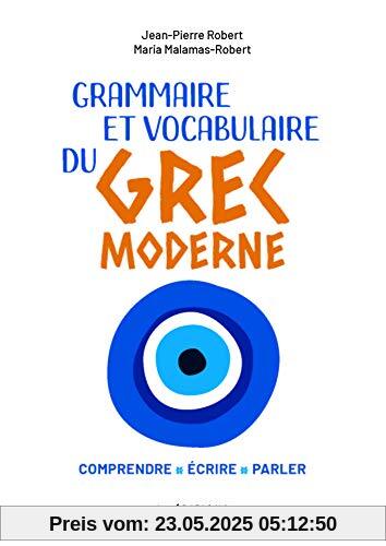 Grammaire et Vocabulaire du Grec moderne: Comprendre, écrire, parler