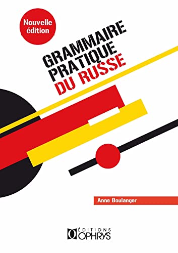 Grammaire pratique du russe: Morphologie et syntaxe von OPHRYS