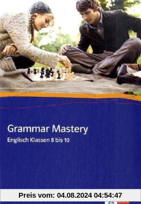 Grammar Mastery. Klasse 8 bis 10