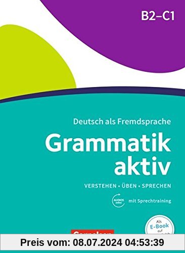Grammatik aktiv: B2/C1 - Üben, Hören, Sprechen: Übungsgrammatik mit Audio-Download