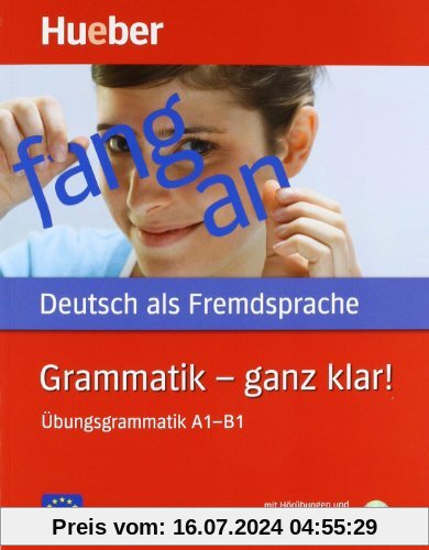 Grammatik - ganz klar!: Übungsgrammatik A1-B1.Deutsch als Fremdsprache / Übungsgrammatik mit CD-ROM - Hörübungen und interaktive Übungen