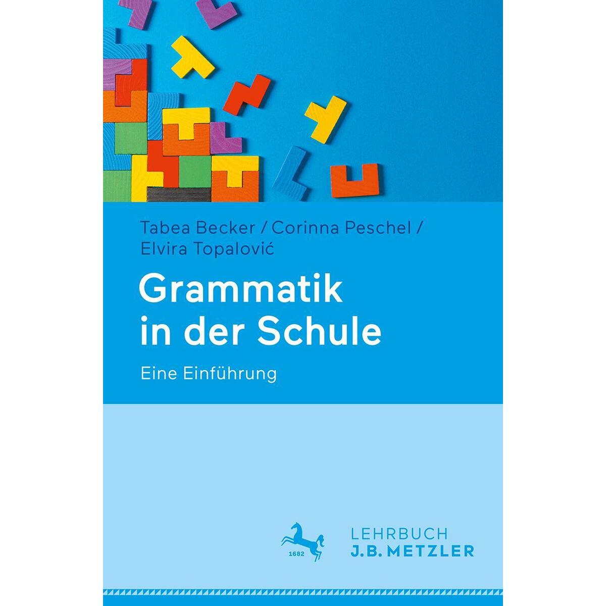 Grammatik in der Schule Grammatik in der Schule von Metzler Verlag, J.B.