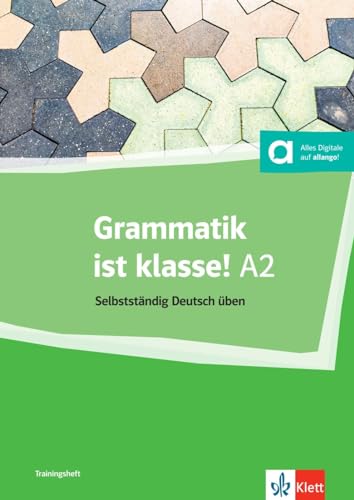 Grammatik ist klasse! A2: Selbstständig Deutsch üben. Grammatik von Klett