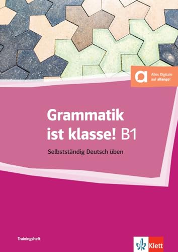 Grammatik ist klasse! B1: Selbstständig Deutsch üben. Trainingsheft mit digitalen Extras von Klett