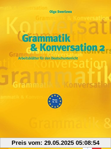 Grammatik & Konversation 2: Arbeitsblätter für den Deutschunterricht. Buch Grammatik & Konversation 2: Arbeitsblätter für den Deutschunterricht. Buch