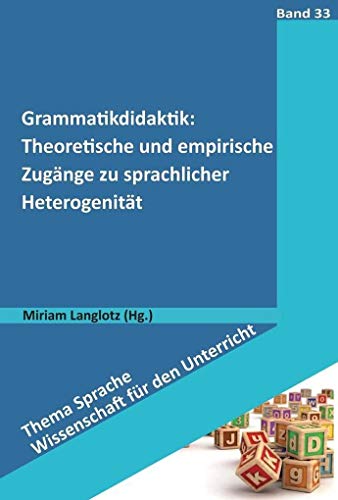 Grammatikdidaktik: Theoretische und empirische Zugänge zu sprachlicher Heterogenität (Thema Sprache - Wissenschaft für den Unterricht) von Schneider Verlag GmbH