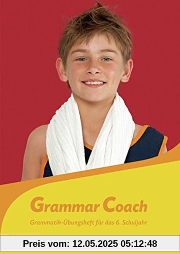 Grammatikhefte Englisch: Grammar Coach: Grammatik-Übungsheft für das 6. Schuljahr Grammatikhefte Englisch: Grammar Coach: Grammatik-Übungsheft für das 6. Schuljahr