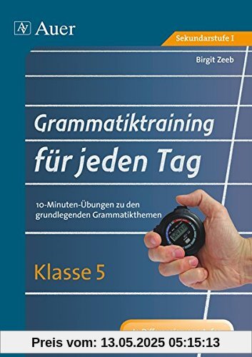 Grammatiktraining für jeden Tag Klasse 5: 10-Minuten-Übungen zu den grundlegenden Grammatikthemen (Grammatiktraining für jeden Tag Sekundarstufe)