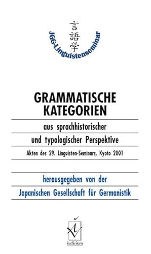 Grammatische Kategorien aus sprachhistorischer und typologischer Perspektive: Akten des 29. Linguisten-Seminars (Kyoto, 2001)