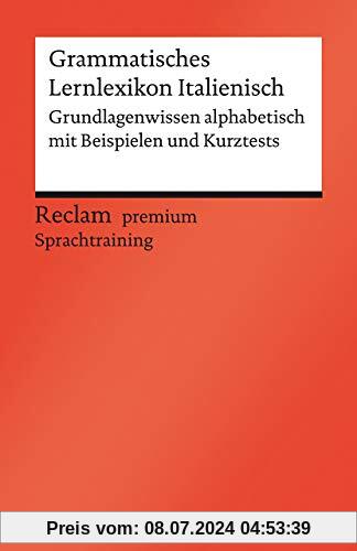 Grammatisches Lernlexikon Italienisch: Grundlagenwissen alphabetisch mit Beispielen und Kurztests (Reclams Universal-Bibliothek)