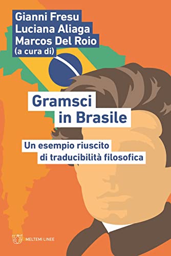 Gramsci in Brasile. Un esempio riuscito di traducibilità filosofica (Linee) von Meltemi