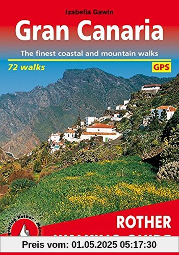 Gran Canaria: The Finest Coastal and Mountain Walks. 72 walks. With GPS-Tracks. (Rother Walking Guide): The Finest Valley and Mountain Walks