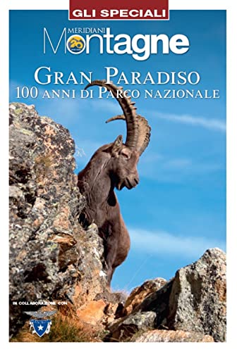 Gran Paradiso. 100 anni di parco nazionale (Gli speciali di Meridiani montagne) von Editoriale Domus