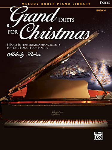 Grand Duets for Christmas, Bk 4: 8 Early Intermediate Arrangements for One Piano, Four Hands (Grand Duets for Piano: Melody Bober Piano Library, 4) von Alfred Music