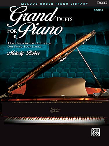 Grand Duets for Piano: 5 Late Intermediate Pieces for One Piano, Four Hands (Melody Bober Piano Library, Band 6) von Alfred Music