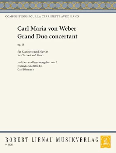 Grand Duo concertant: op. 48. Klarinette in B (Violine) und Klavier. (Compositions pour la clarinette avec piano par) von Lienau, Robert