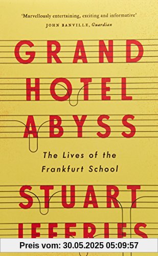 Grand Hotel Abyss: The Lives of the Frankfurt School Grand Hotel Abyss: The Lives of the Frankfurt School