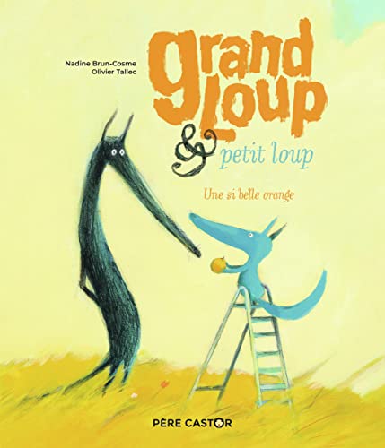 Grand Loup et petit loup: Une si belle orange