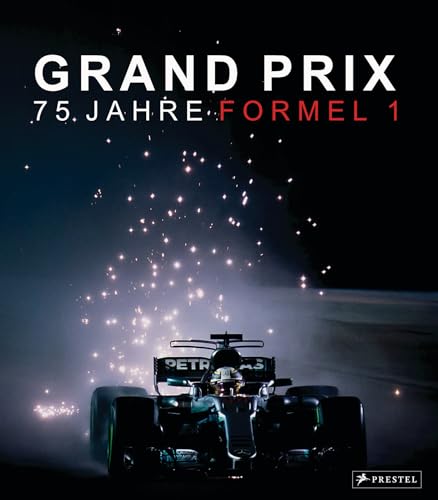 Grand Prix: 75 Jahre Formel 1: Piloten, Rennstrecken, Manager, Rennwagen, dramatische Momente uvm. in einzigartigen Bildern Grand Prix: 75 Jahre Formel 1: Piloten, Rennstrecken, Manager, Rennwagen, dramatische Momente uvm. in einzigartigen Bildern
