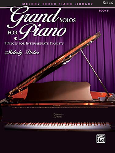 Grand Solos for Piano, Book 5: 9 Pieces for Intermediate Pianists (Melody Bober Piano Library) von Alfred Music
