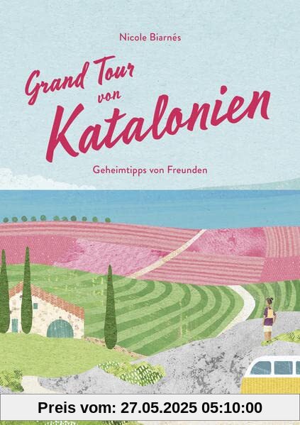 Grand Tour von Katalonien Reisehandbuch: Geheimtipps von Freunden