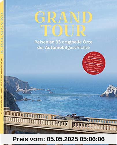 Grand Tour: Reisen an 33 originelle Orte der Automobilgeschichte