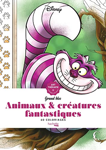 Grand bloc Disney Animaux & créatures fantastiques: 60 coloriages anti-stress