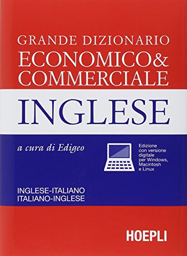 Grande dizionario economico & commerciale inglese. Inglese-italiano, italiano-inglese (Dizionari tecnici) Grande dizionario economico & commerciale inglese. Inglese-italiano, italiano-inglese (Dizionari tecnici)