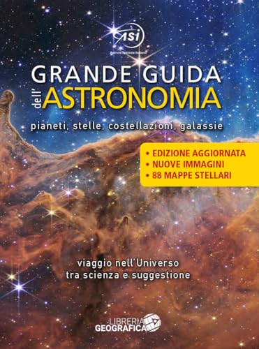 Grande guida dell'astronomia. Pianeti, stelle, costellazioni, galassie. Viaggio nell'universo tra scienza e suggestione. Ediz. a colori (Libri di astronomia) von Libreria Geografica