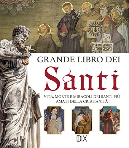 Grande libro dei santi. Vita, morte e miracoli dei santi più amati della cristianità (Varia illustrata) von Dix