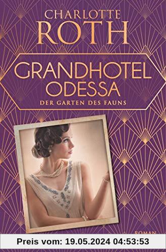Grandhotel Odessa. Der Garten des Fauns: Roman (Die Grandhotel-Odessa-Reihe, Band 2)