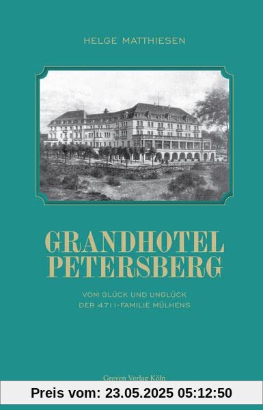 Grandhotel Petersberg: Vom Glück und Unglück der 4711-Familie Mülhens Grandhotel Petersberg: Vom Glück und Unglück der 4711-Familie Mülhens