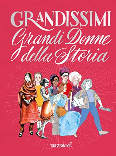 Grandi donne della storia. Ediz. a colori. Ediz. deluxe (Grandissimi)