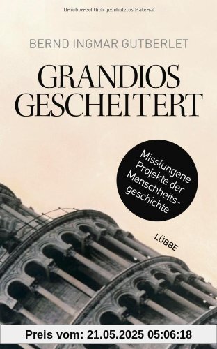 Grandios gescheitert: Misslungene Projekte der Menschheitsgeschichte