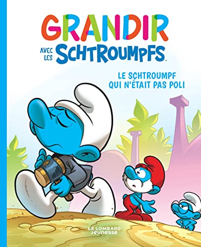 Grandir avec les Schtroumpfs - Tome 11 - Le Schtroumpf qui n'était pas poli Grandir avec les Schtroumpfs - Tome 11 - Le Schtroumpf qui n'était pas poli