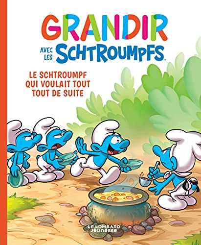 Grandir avec les Schtroumpfs - Tome 7 - Le Schtroumpf qui voulait tout tout de suite von LOMBARD JEUNESS