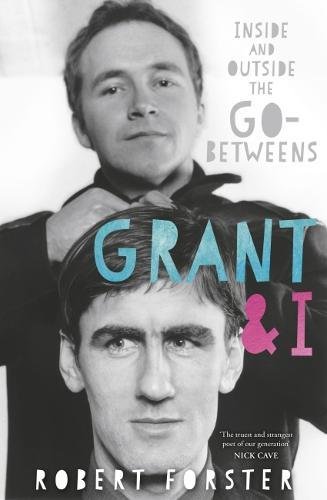 Grant & I: Inside and Outside the Go-Betweens von Omnibus Press