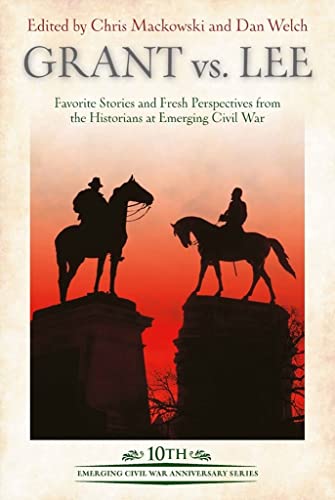 Grant Vs. Lee: Favorite Stories and Fresh Perspectives from the Historians at Emerging Civil War (Emerging Civil War Anniversary) von Savas Beatie