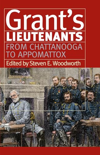 Grant’s Lieutenants: From Chattanooga to Appomattox (Modern War Studies) von University Press of Kansas
