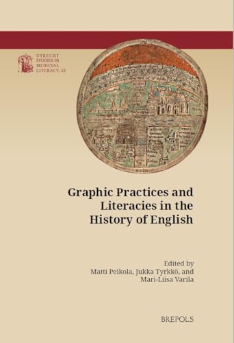 Graphic Practices and Literacies in the History of English von Brepols N.V.