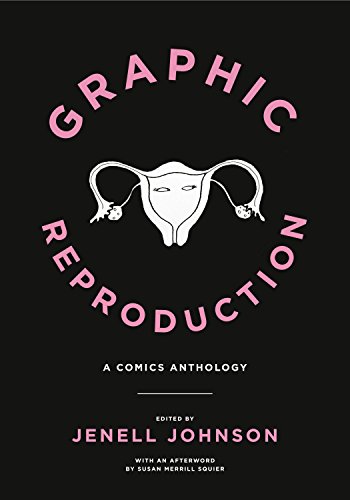 Graphic Reproduction: A Comics Anthology (Graphic Medicine, Band 11) von Penn State University Press