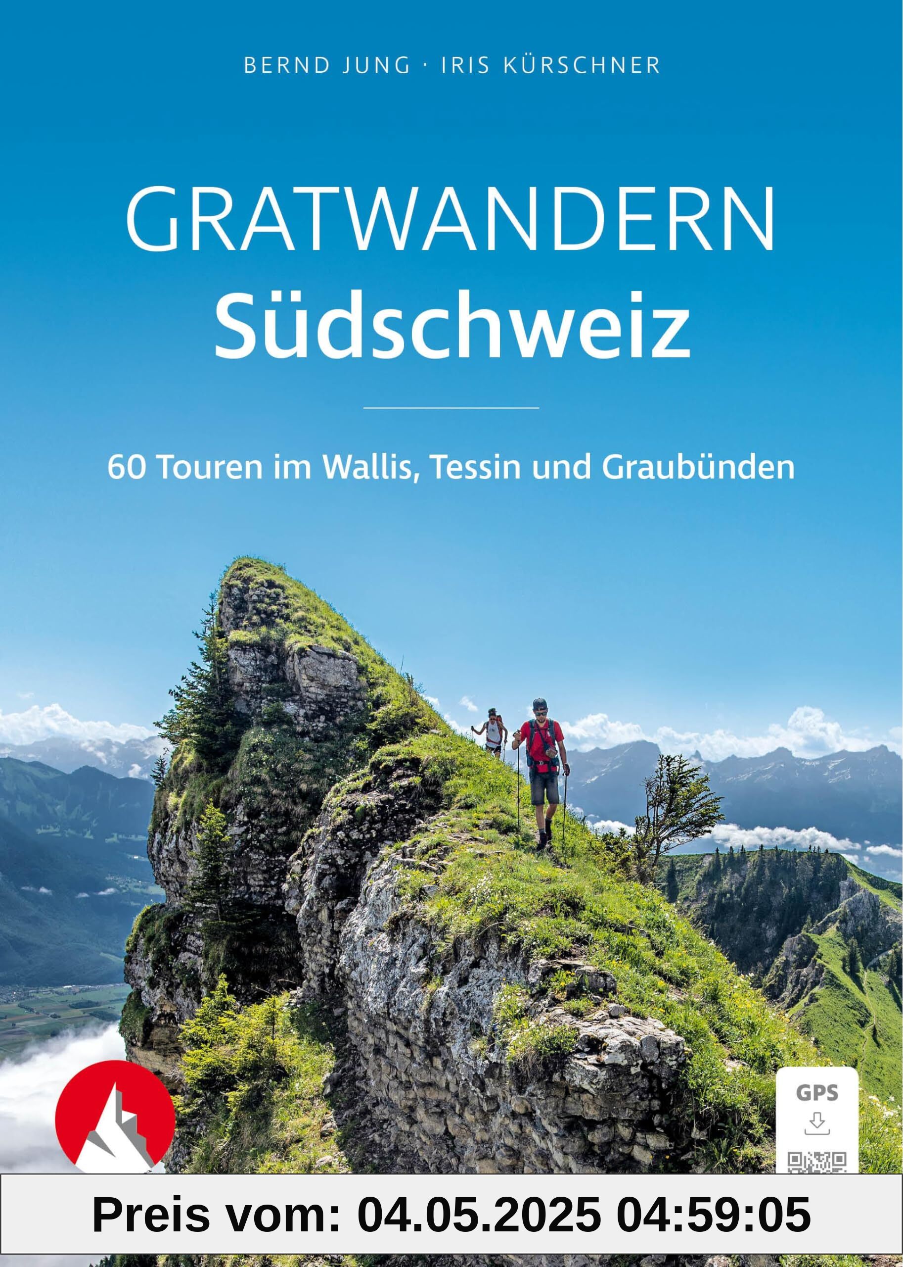Gratwandern Südschweiz: 60 Touren im Wallis, Tessin und Graubünden mit GPS-Tracks (Rother Selection)