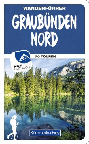 Kümmerly+Frey Wanderführer Graubünden Nord: Mit 70 spektakulären Touren, herausnehmbarer Karte und GPS-Daten zum Download