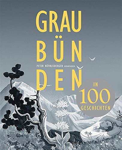 Graubünden in 100 Geschichten von Edition Somedia
