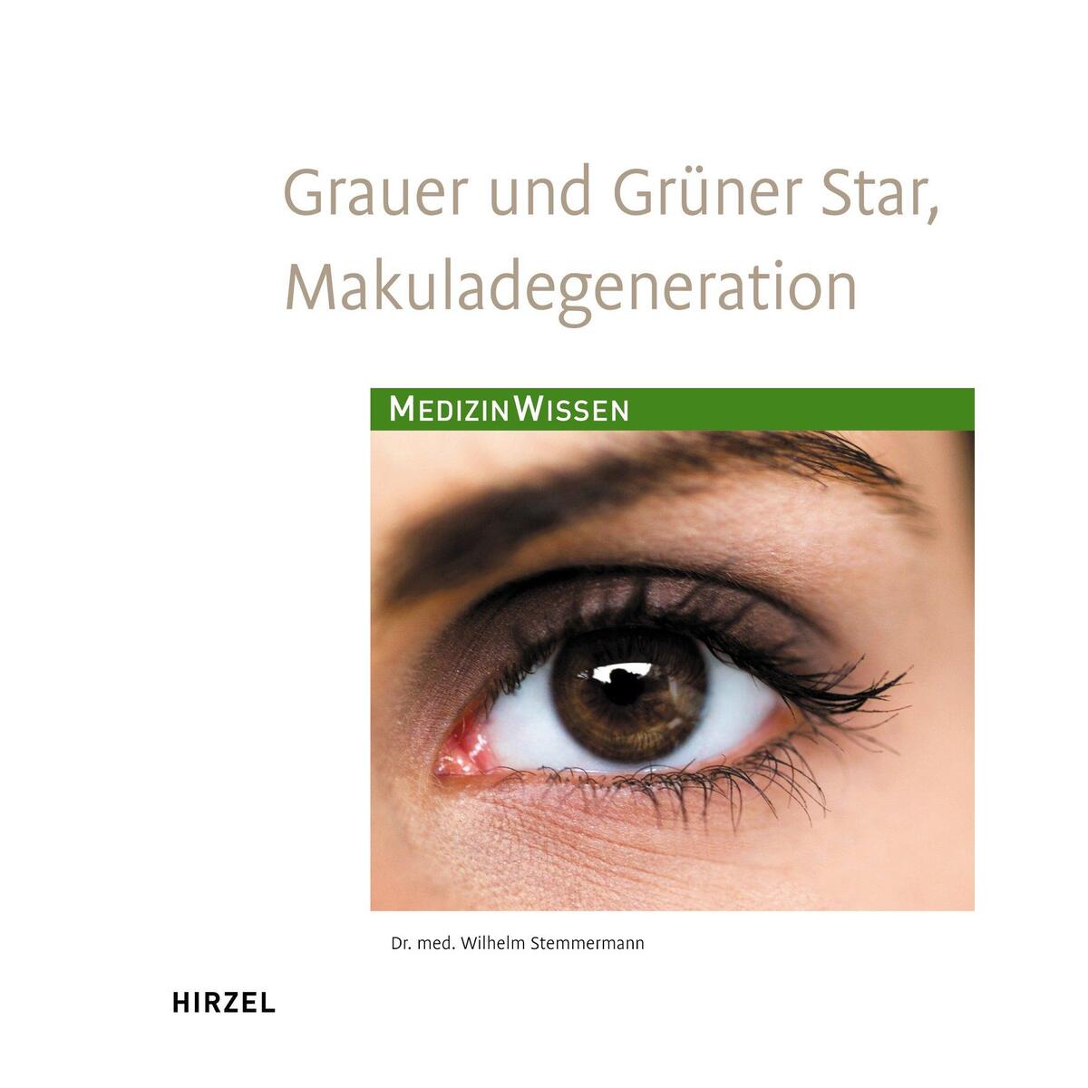 Grauer  und Grüner Star, Makuladegeneration von Hirzel S. Verlag