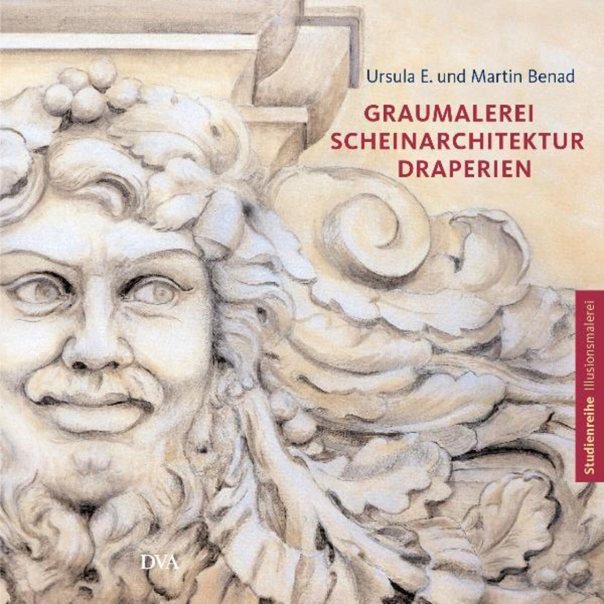 Graumalerei, Scheinarchitektur, Draperien Graumalerei, Scheinarchitektur, Draperien von DVA Dt.Verlags-Anstalt