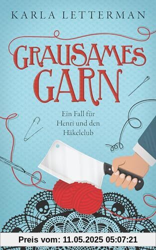 Grausames Garn: Ein Fall für Henri und den Häkelclub | Mit exklusiver Häkelanleitung (Der Häkelclub ermittelt, Band 2)