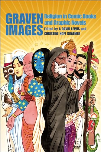 Graven Images: Religion in Comic Books & Graphic Novels: Religion in Comic Books and Graphic Novels Graven Images: Religion in Comic Books & Graphic Novels: Religion in Comic Books and Graphic Novels