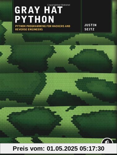 Gray Hat Python: Python Programming for Hackers and Reverse Engineers Gray Hat Python: Python Programming for Hackers and Reverse Engineers