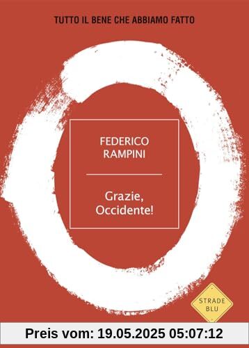 Grazie, Occidente! Tutto il bene che abbiamo fatto (Strade blu. Non Fiction)